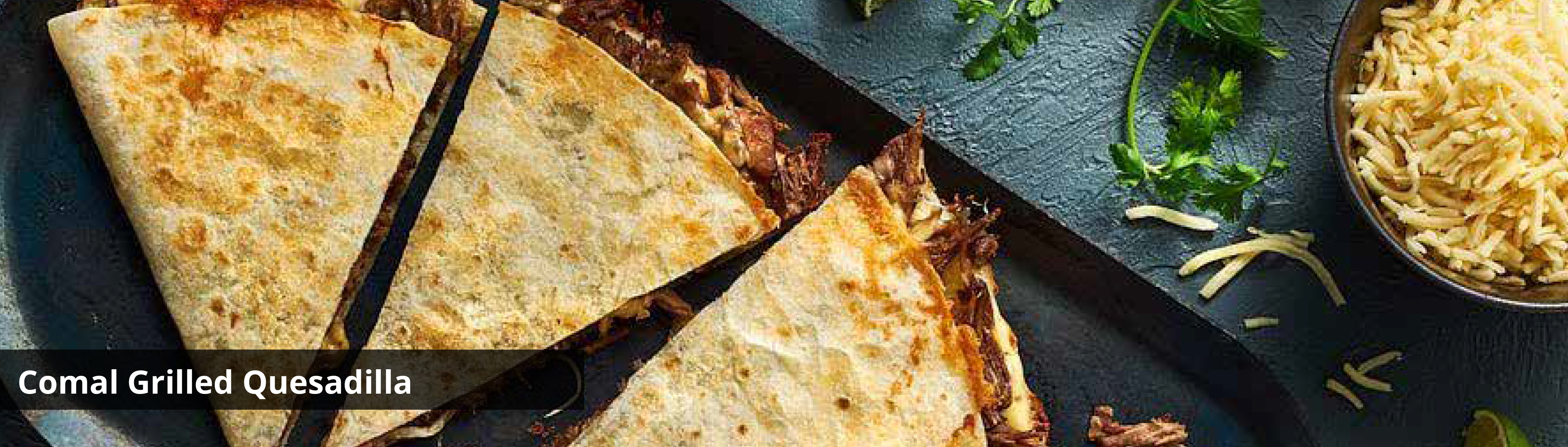 Comal Grilled Quesadilla